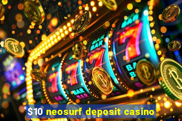 $10 neosurf deposit casino