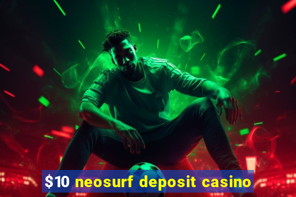 $10 neosurf deposit casino