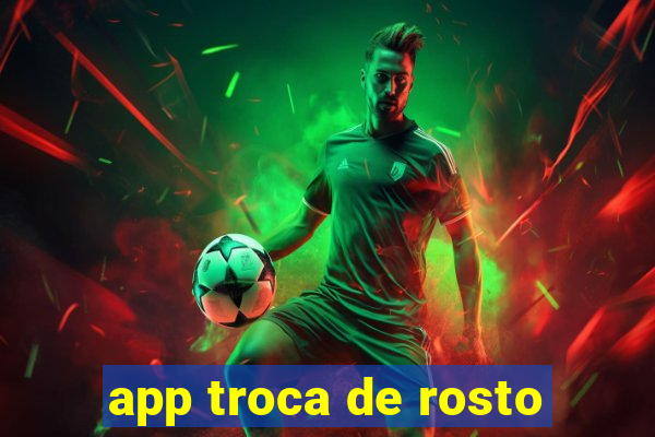 app troca de rosto