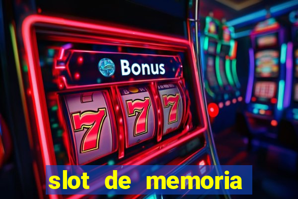 slot de memoria ram parou de funcionar