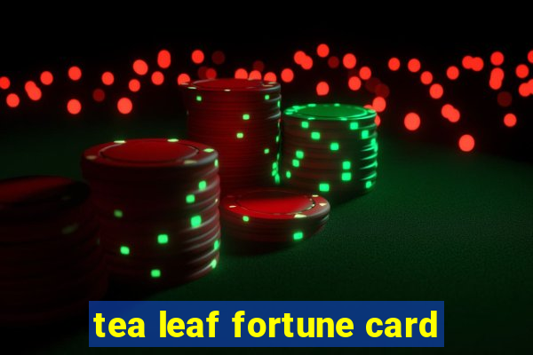 tea leaf fortune card