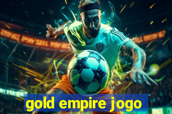 gold empire jogo