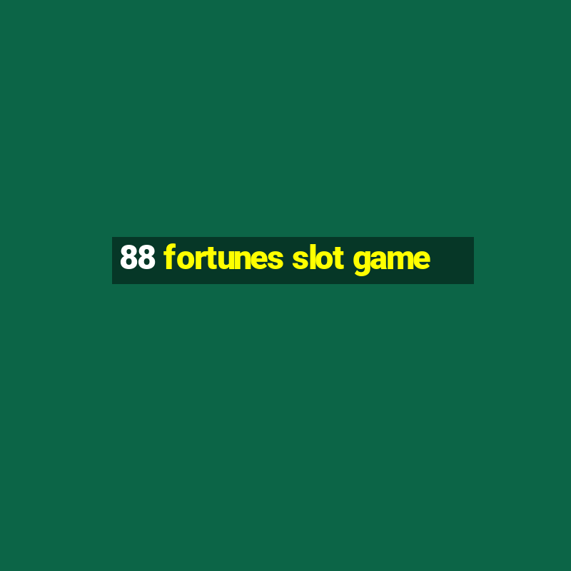 88 fortunes slot game