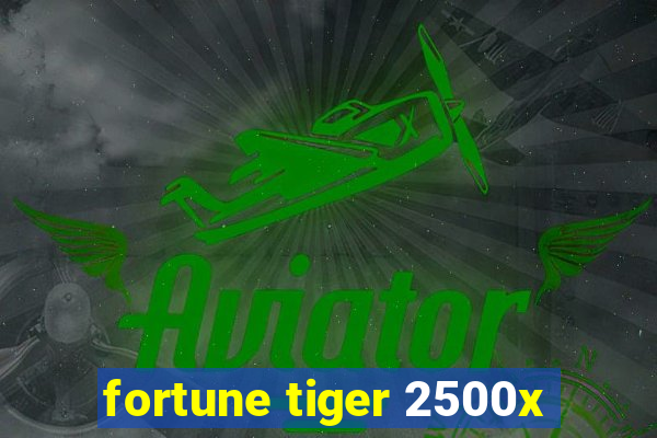 fortune tiger 2500x