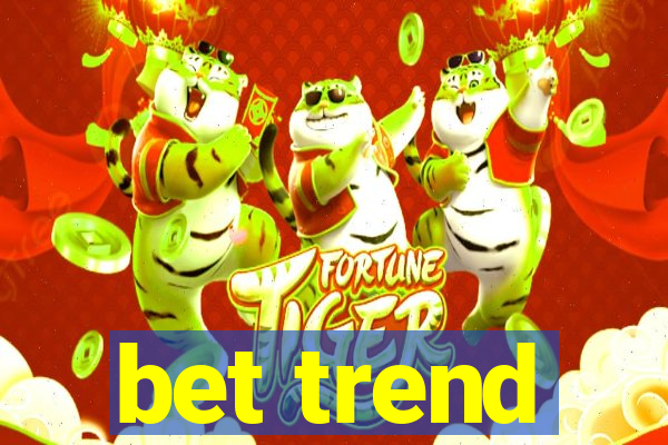 bet trend