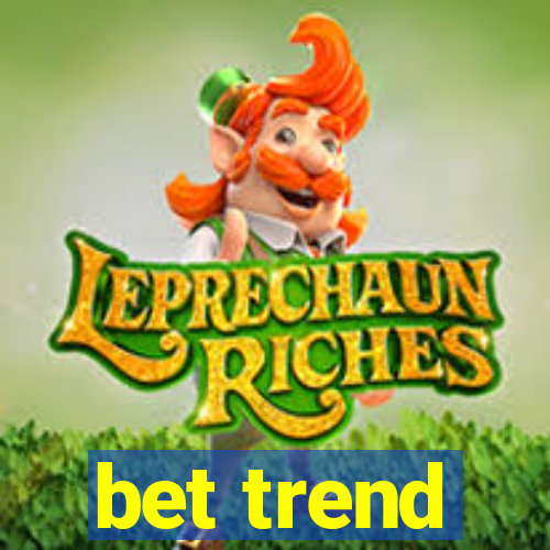 bet trend