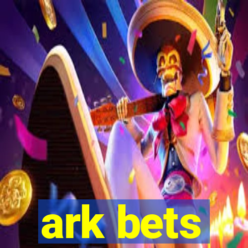 ark bets