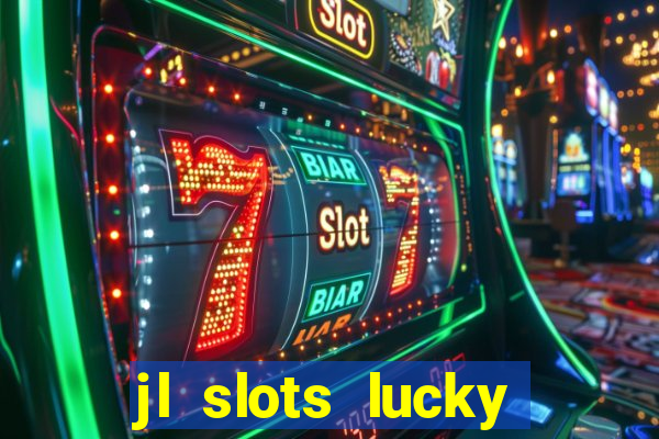 jl slots lucky spin 777