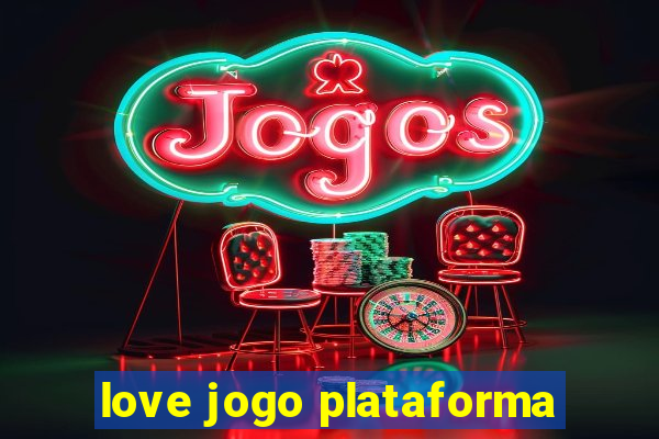 love jogo plataforma