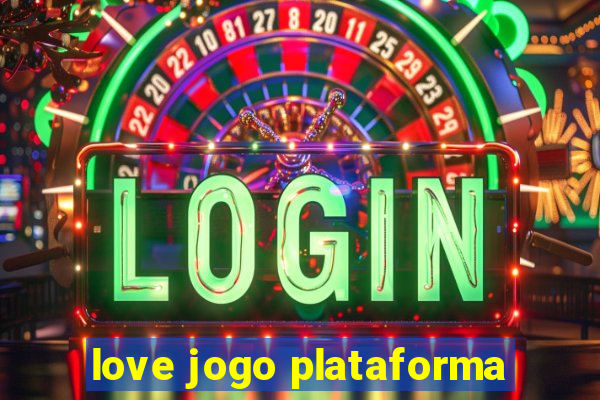 love jogo plataforma