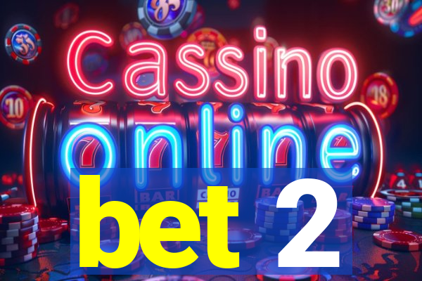 bet 2