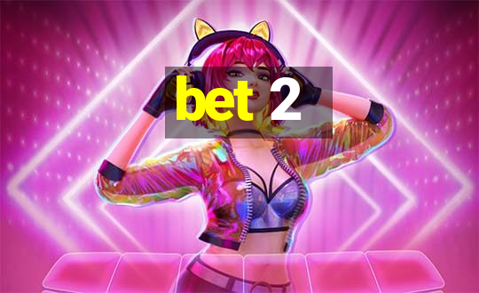 bet 2