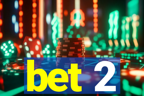 bet 2