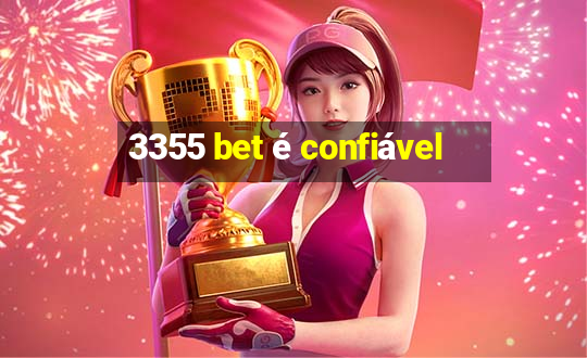 3355 bet é confiável