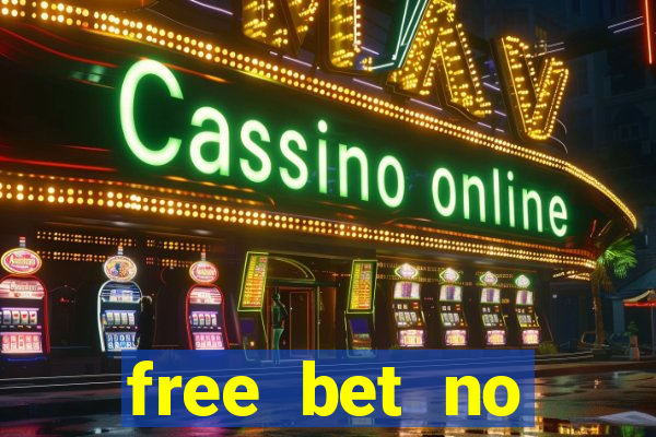 free bet no deposit offers