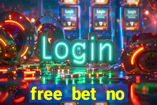 free bet no deposit offers