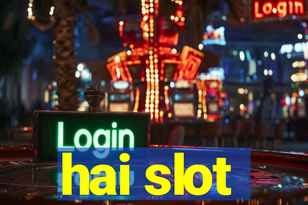 hai slot