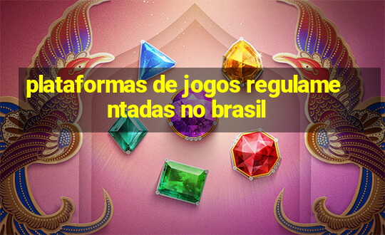 plataformas de jogos regulamentadas no brasil