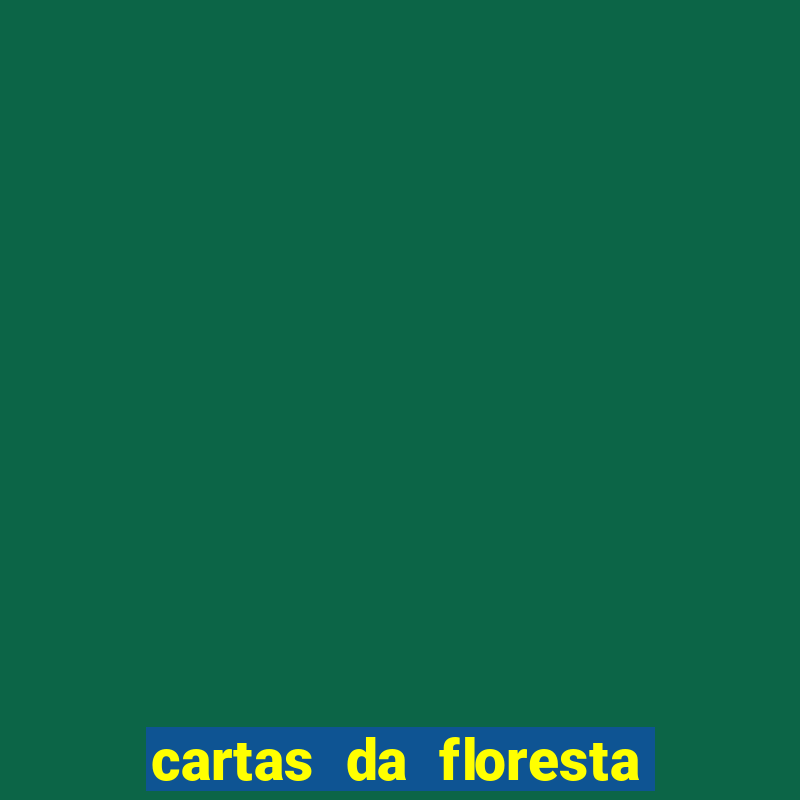 cartas da floresta chico mendes