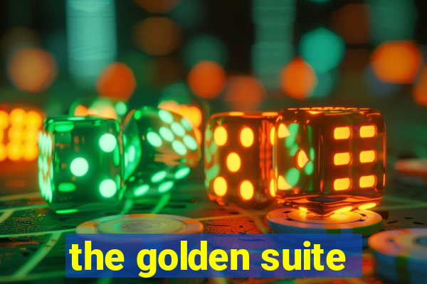 the golden suite