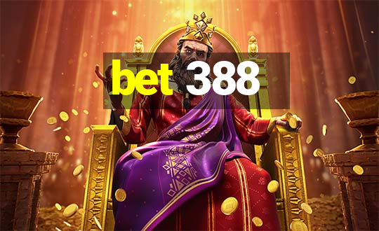 bet 388