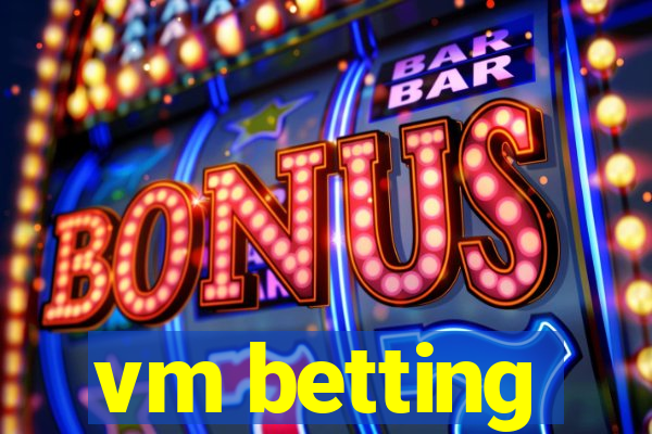 vm betting