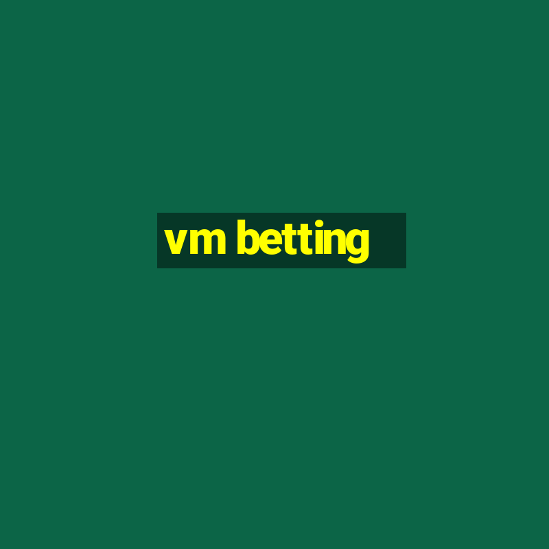 vm betting