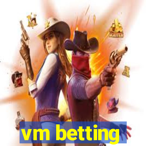 vm betting