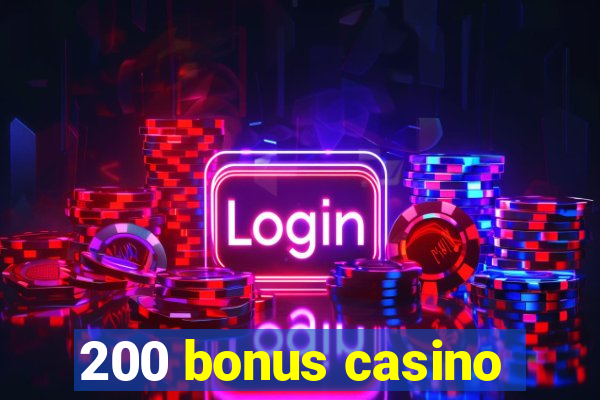 200 bonus casino