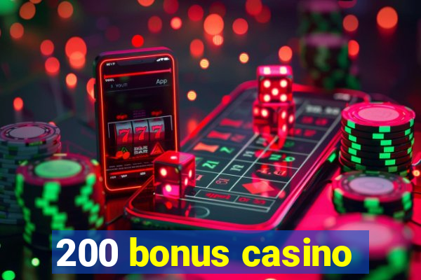 200 bonus casino