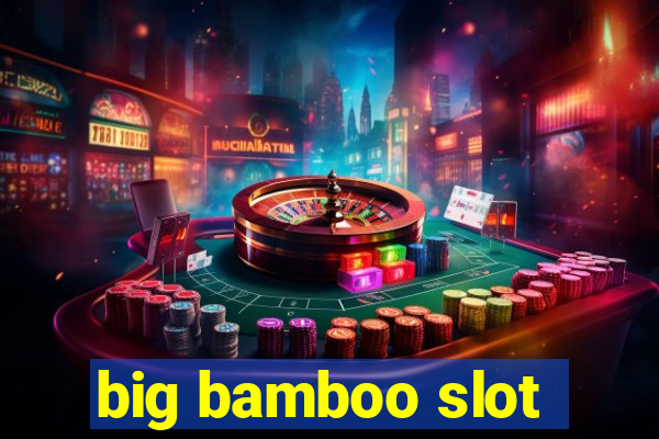 big bamboo slot