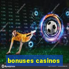 bonuses casinos