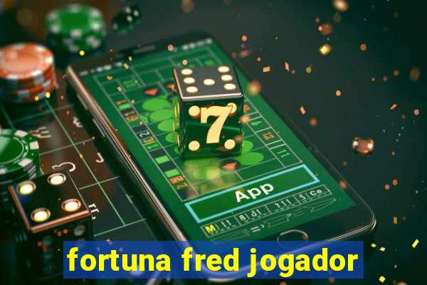 fortuna fred jogador