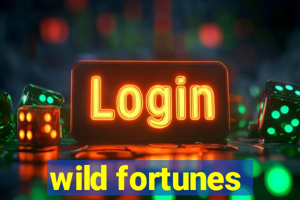 wild fortunes