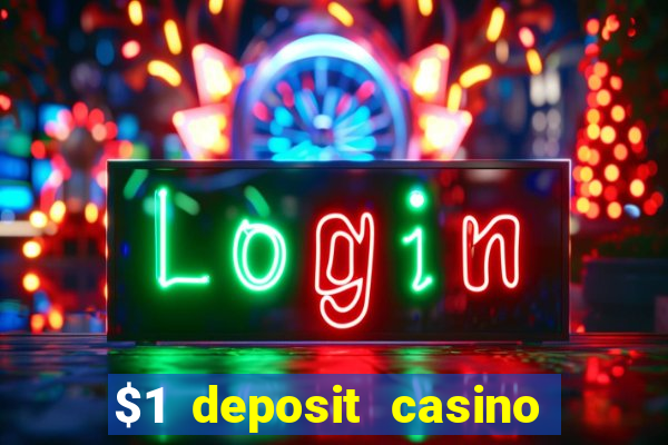 $1 deposit casino for new player