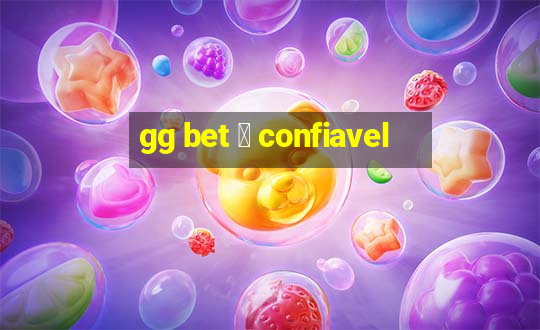 gg bet 茅 confiavel