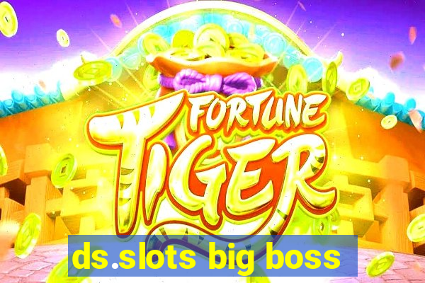 ds.slots big boss