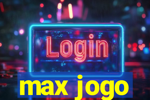 max jogo