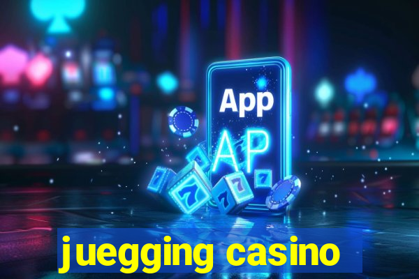 juegging casino