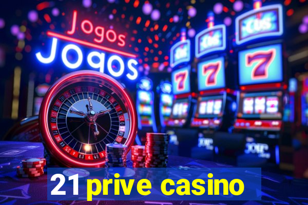 21 prive casino