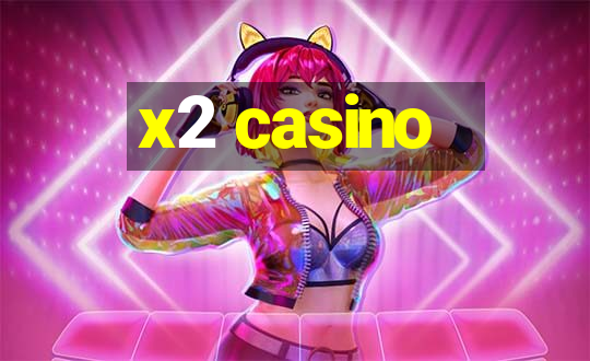 x2 casino