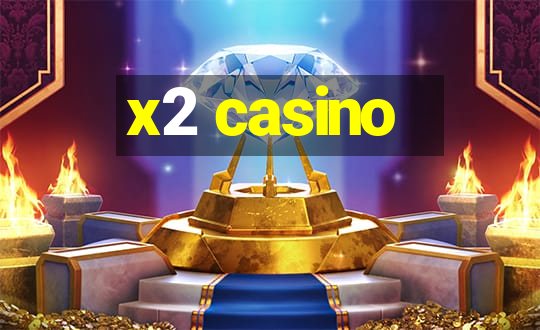 x2 casino