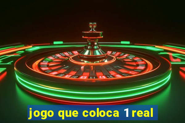 jogo que coloca 1 real