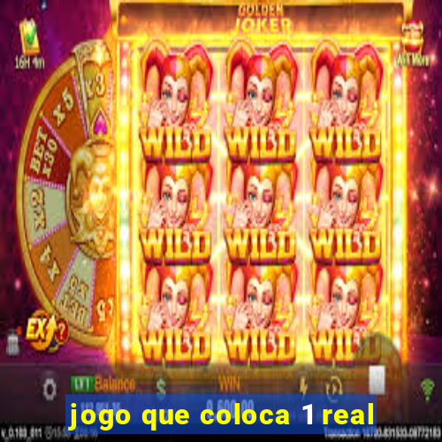 jogo que coloca 1 real