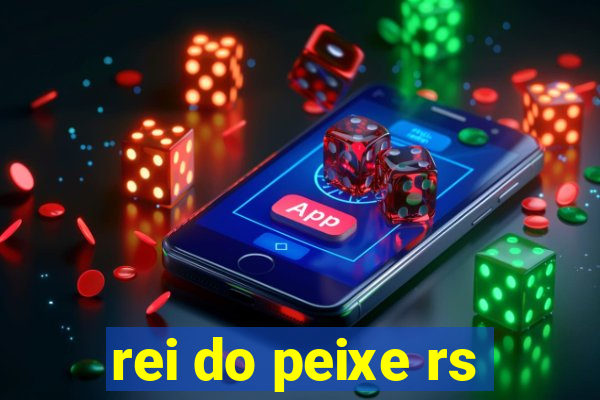 rei do peixe rs