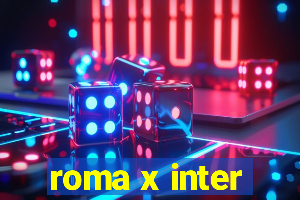 roma x inter