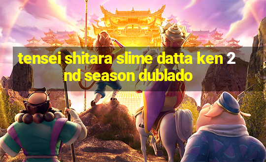 tensei shitara slime datta ken 2nd season dublado