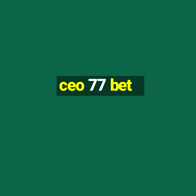 ceo 77 bet