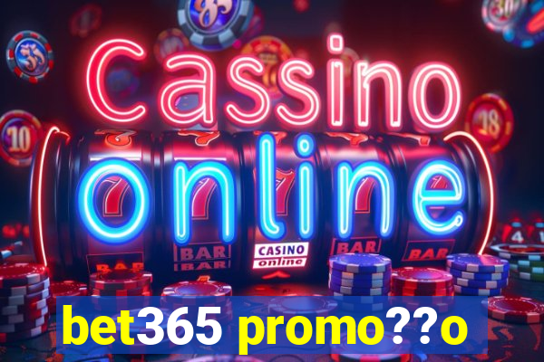 bet365 promo??o