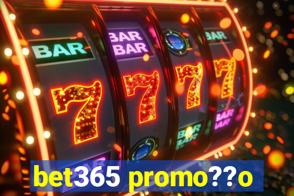 bet365 promo??o